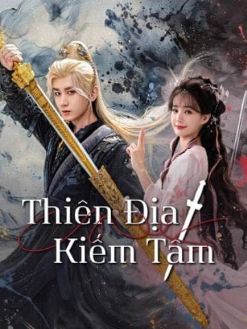 Thiên Địa Kiếm Tâm - Sword and Beloved