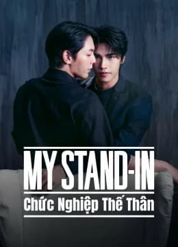 MY STAND-IN: Chức Nghiệp Thế Thân - My Stand-In