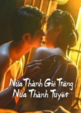 Nửa Thành Gió Trăng Nửa Thành Tuyết - Between Love and Frost