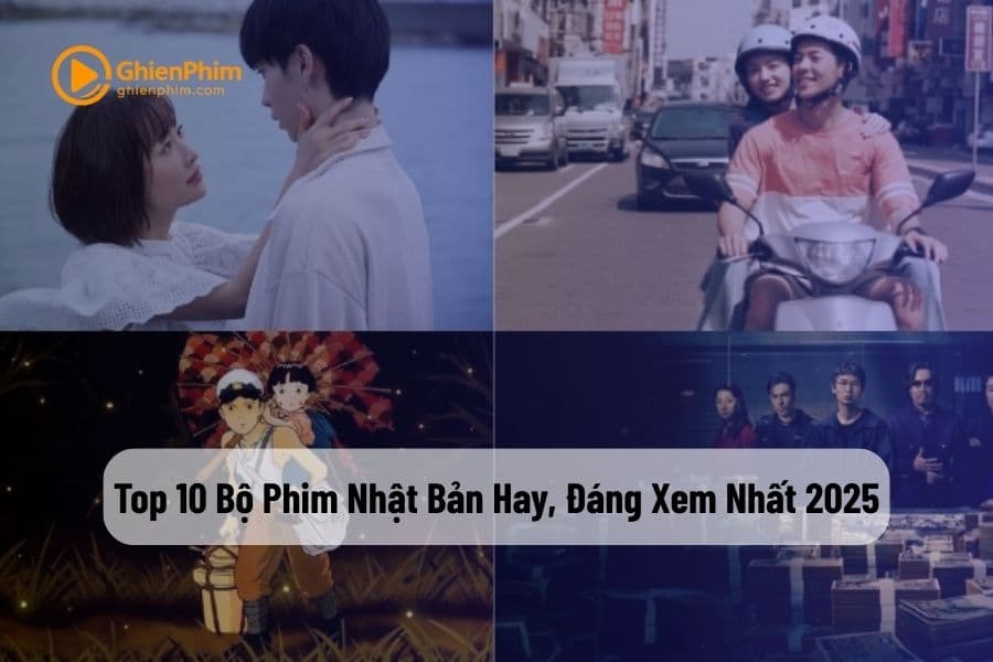 Top 10 Bộ Phim Nhật Bản Hay, Đáng Xem Nhất 2025